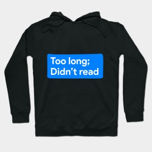 Too long; didn;t read! Hoodie